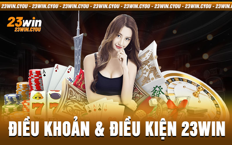 điều khoản & điều kiện 23win