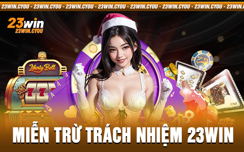 miễn trừ trách nhiệm 23win